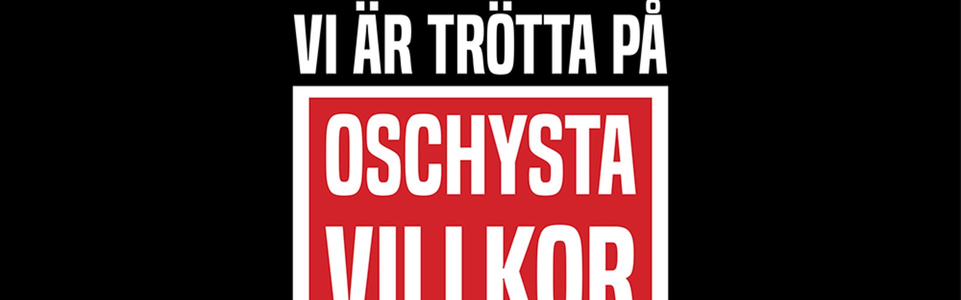 Bild där det står "Vi är trötta på oschysta villkor"