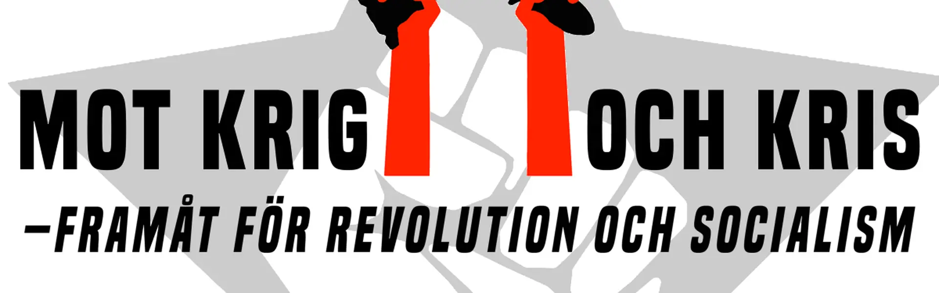 Bild f&ouml;rest&auml;llande tv&aring; h&auml;nder som kn&auml;cker en bomb omgiven av texten "Mot krig och kris&ndash;Fram&aring;t f&ouml;r revolution och socialism"